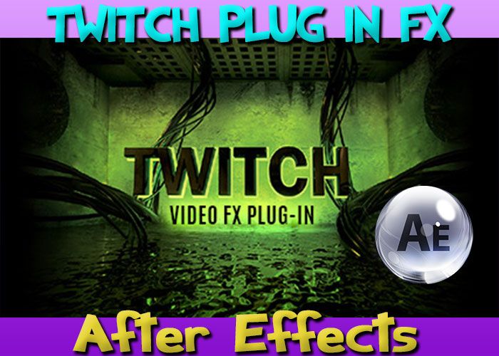 Video CoPilot - Twitch for After Effects Full Crack