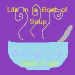 Life in a Bowl of Soup :)