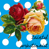Tainted Perfectionist