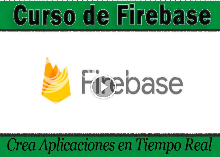Curso de Firebase desarrolla site web y bases de datos en tiempo rea