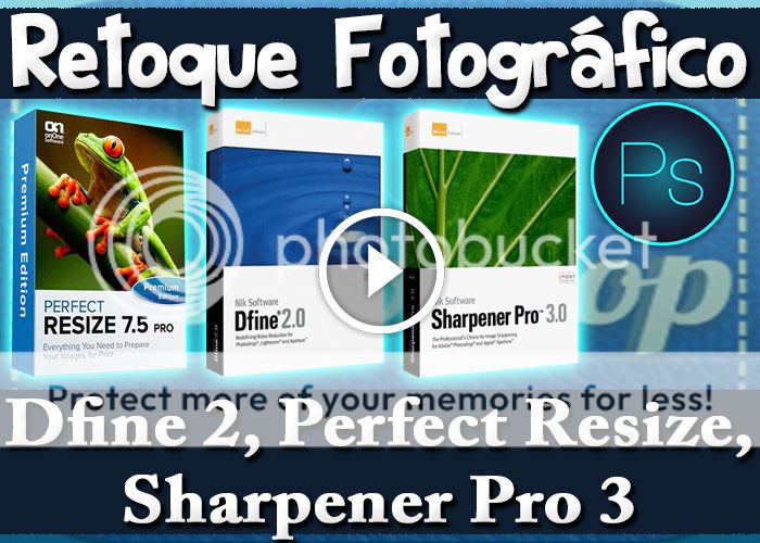 Tutorial PlugIn Retoque Fotos Dfine 2 Perfect Resize Sharpener Pro 3